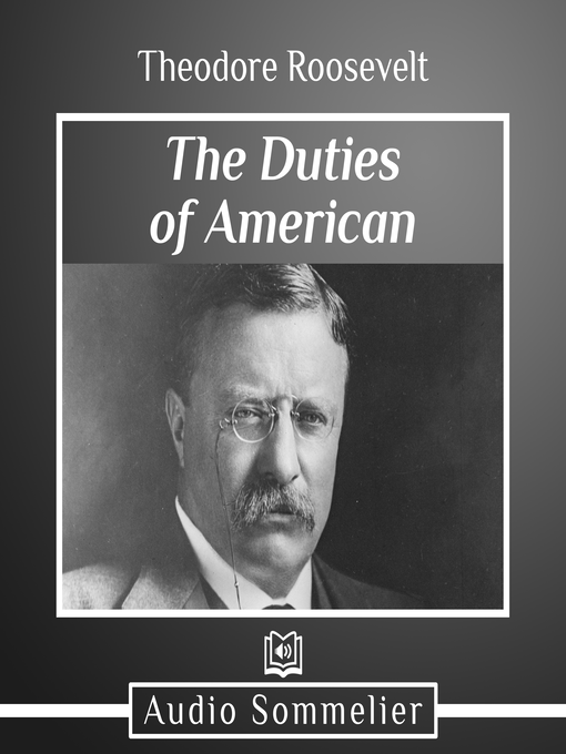 Title details for The Duties of American Citizenship by Theodore Roosevelt - Available